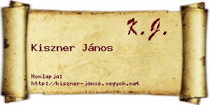 Kiszner János névjegykártya